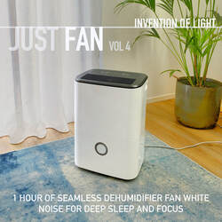 Invention of Light - Just Fan Vol 4: 1 Hour of Seamless Dehumidifier Fan White Noise for Deep Sleep and Focus
