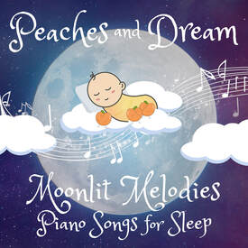 Peaches and Dream - Moonlit Melodies: Piano Songs for Sleep mellow instrumental lullabies traditional and from around the world to help babies sleep