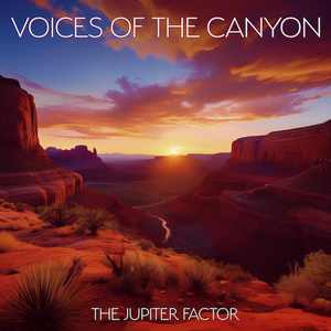 The Jupiter Factor - Voices of the Canyon album of relaxing Native American style flute music for meditation and inner peace